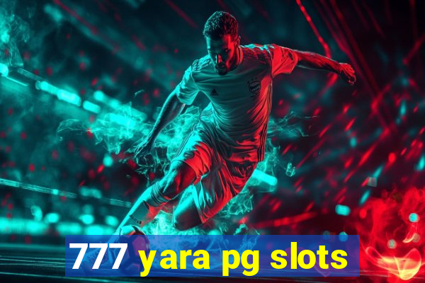 777 yara pg slots